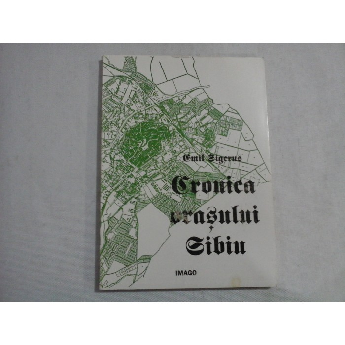 Cronica orasului SIBIU 1100-1929 - Emil SIGERUS Cronica orasului SIBIU 1100-1929 - Emil SIGERUS